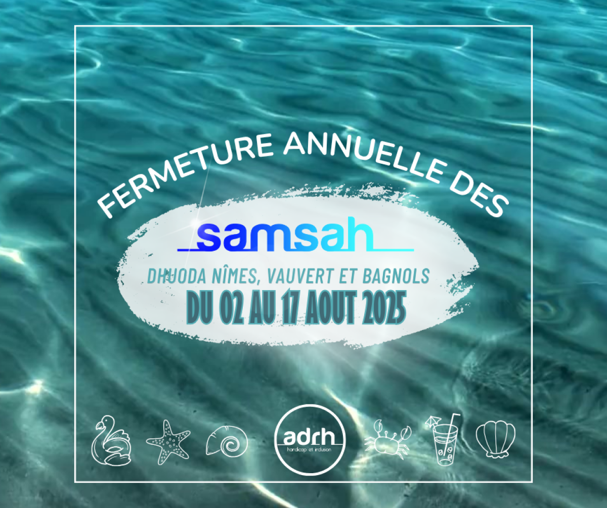 Fermeture des SAMSAH du 4 au 17Aout